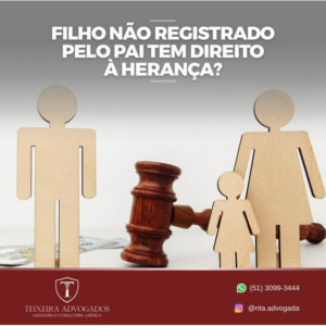 Leia mais sobre o artigo FILHO NÃO REGISTRADO PELO PAI TEM DIREITO À HERANÇA?