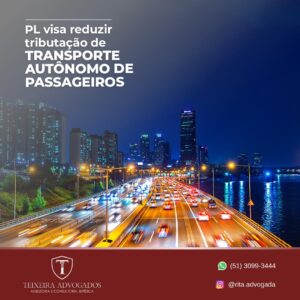 Leia mais sobre o artigo PL VAI REDUZIR TRIBUTAÇÃO DE TRANSPORTE AUTÔNOMO de PASSAGEIROS