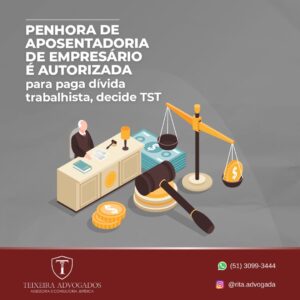 Leia mais sobre o artigo PENHORA DE APOSENTADORIA DE EMPRESÁRIO É AUTORIZADA.