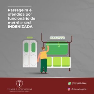 Leia mais sobre o artigo PASSAGEIRA É OFENDIDA POR FUNCIONÁRIO DE METRÔ E SERÁ INDENIZADA
