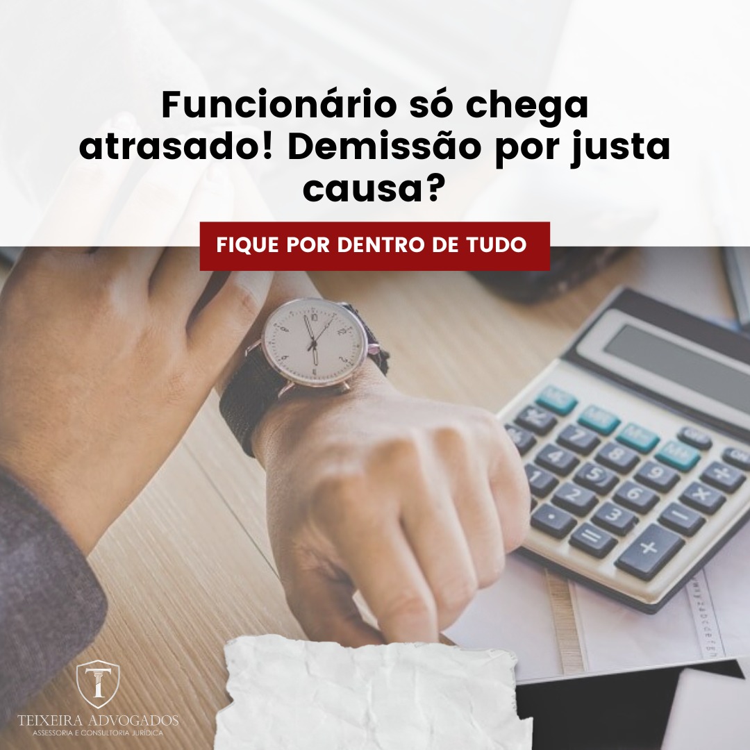 Leia mais sobre o artigo Funcionário só chega atrasado! Demissão por justa causa ?