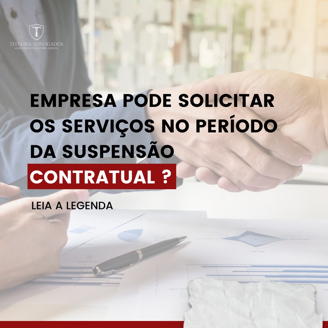 Leia mais sobre o artigo EMPRESA PODE SOLICITAR OS SERVIÇOS NO PERÍODO DA SUSPENSÃO CONTRATUAL?
